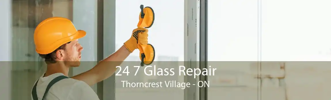 24 7 Glass Repair Thorncrest Village - ON