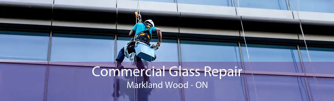 Commercial Glass Repair Markland Wood - ON
