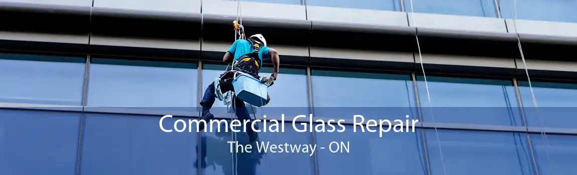 Commercial Glass Repair The Westway - ON