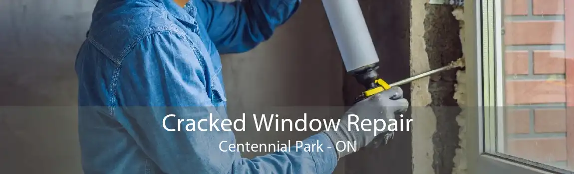 Cracked Window Repair Centennial Park - ON