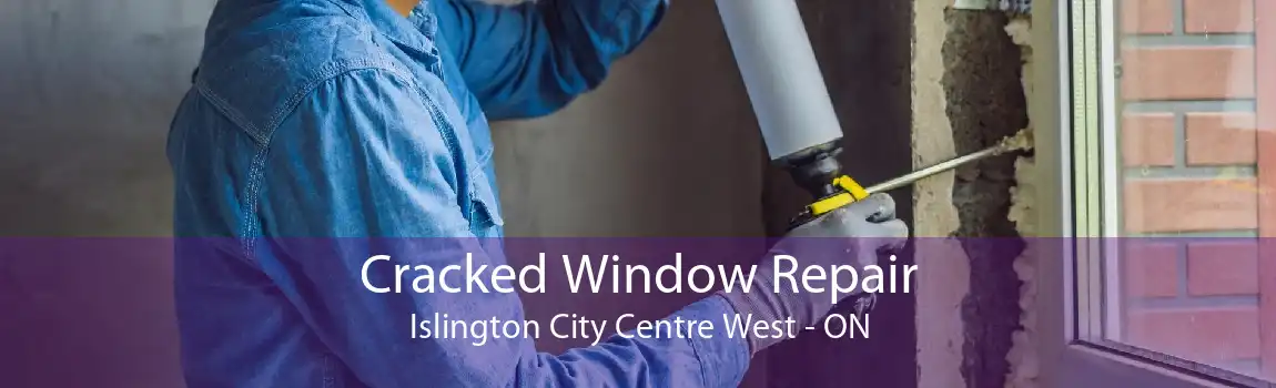 Cracked Window Repair Islington City Centre West - ON