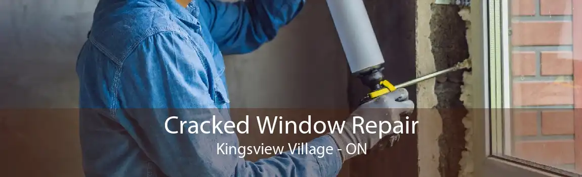 Cracked Window Repair Kingsview Village - ON