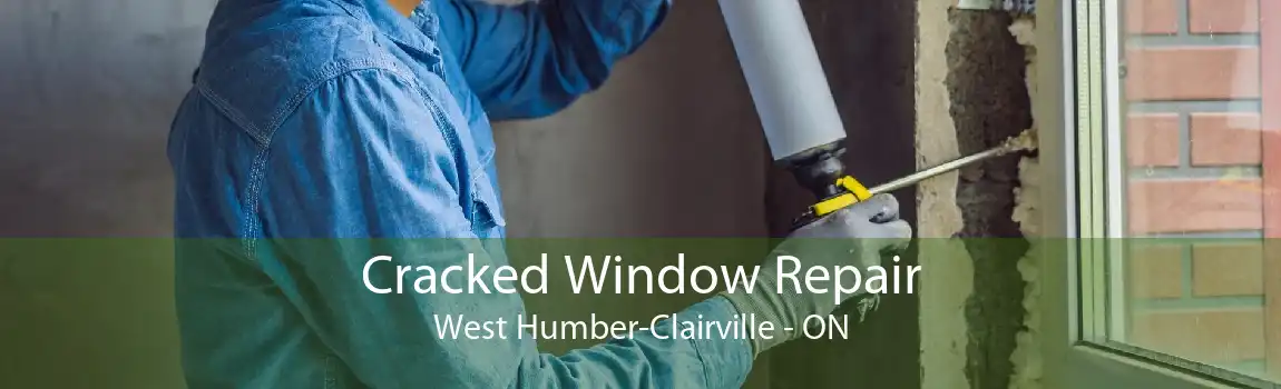 Cracked Window Repair West Humber-Clairville - ON