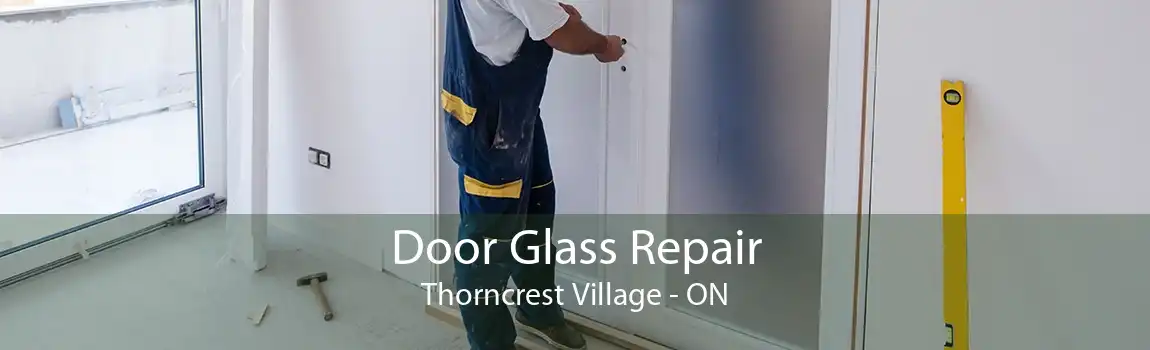Door Glass Repair Thorncrest Village - ON