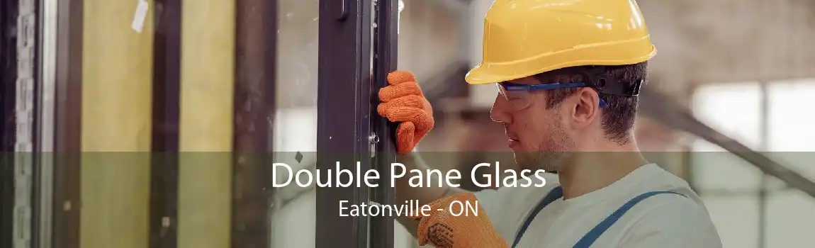 Double Pane Glass Eatonville - ON