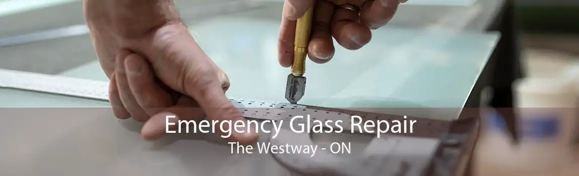 Emergency Glass Repair The Westway - ON