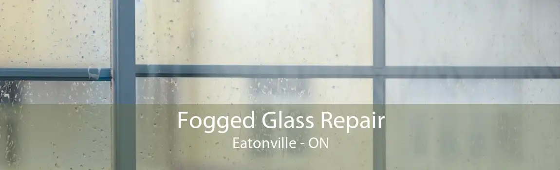 Fogged Glass Repair Eatonville - ON
