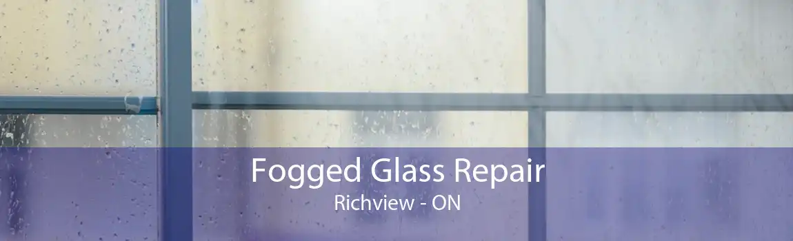 Fogged Glass Repair Richview - ON