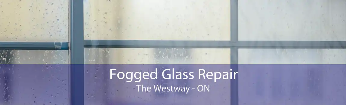 Fogged Glass Repair The Westway - ON