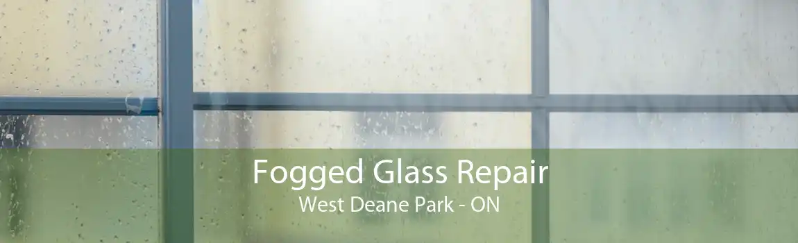 Fogged Glass Repair West Deane Park - ON