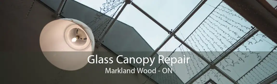 Glass Canopy Repair Markland Wood - ON
