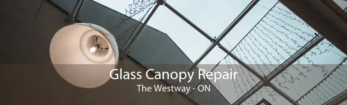 Glass Canopy Repair The Westway - ON