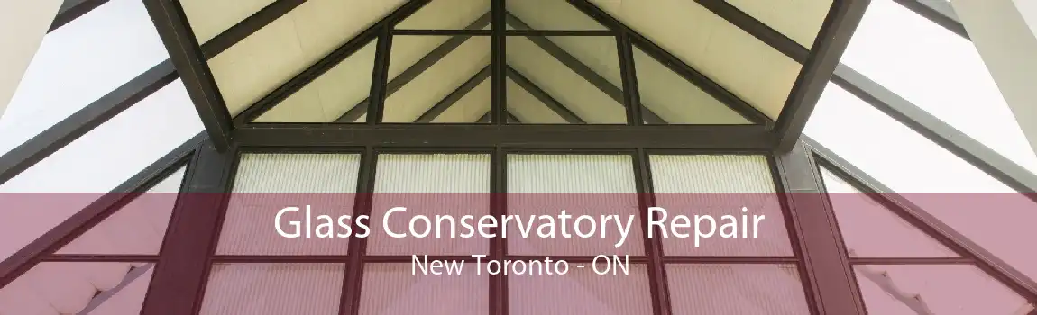 Glass Conservatory Repair New Toronto - ON