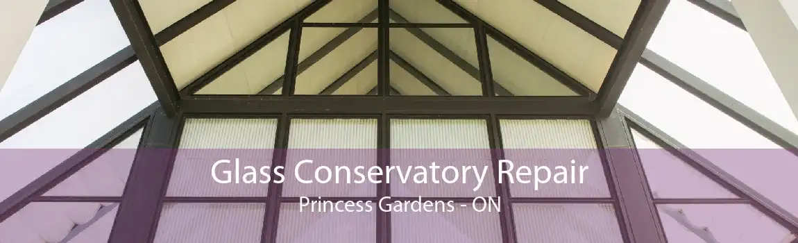 Glass Conservatory Repair Princess Gardens - ON