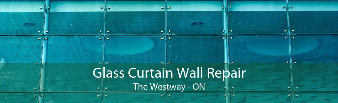 Glass Curtain Wall Repair The Westway - ON