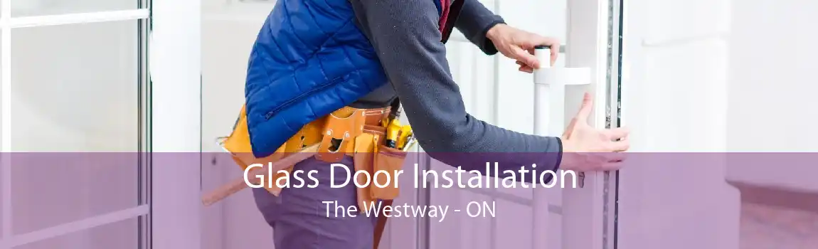 Glass Door Installation The Westway - ON