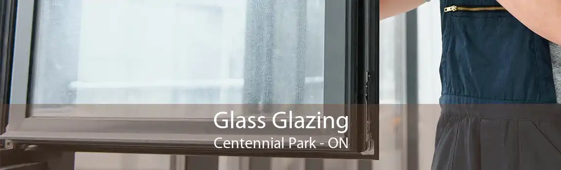 Glass Glazing Centennial Park - ON