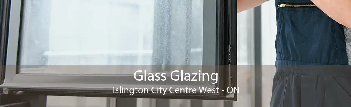 Glass Glazing Islington City Centre West - ON