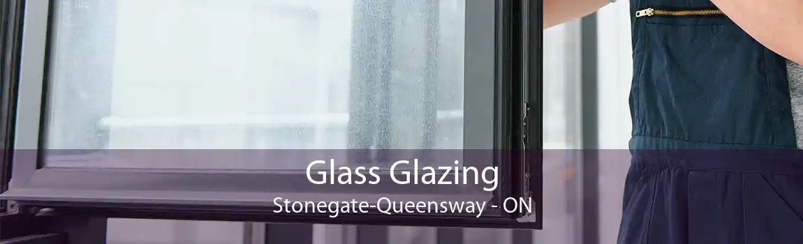 Glass Glazing Stonegate-Queensway - ON