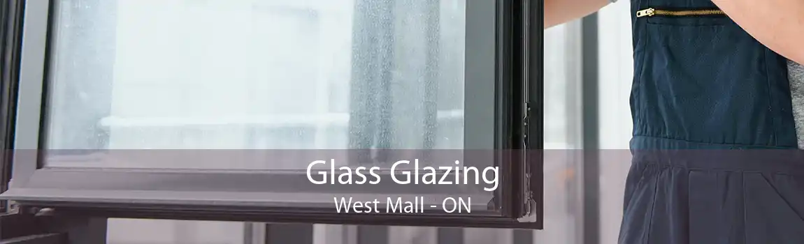 Glass Glazing West Mall - ON