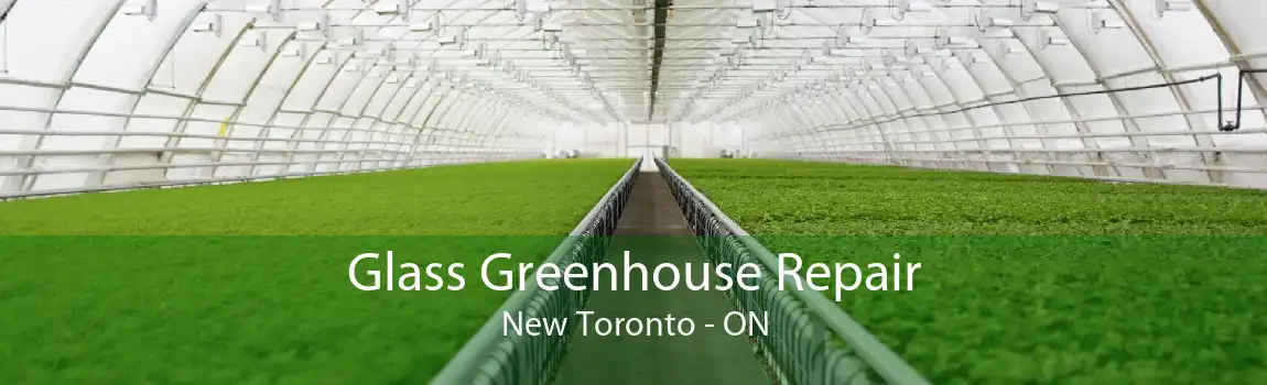 Glass Greenhouse Repair New Toronto - ON