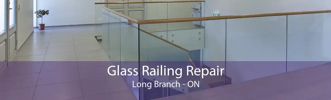 Glass Railing Repair Long Branch - ON