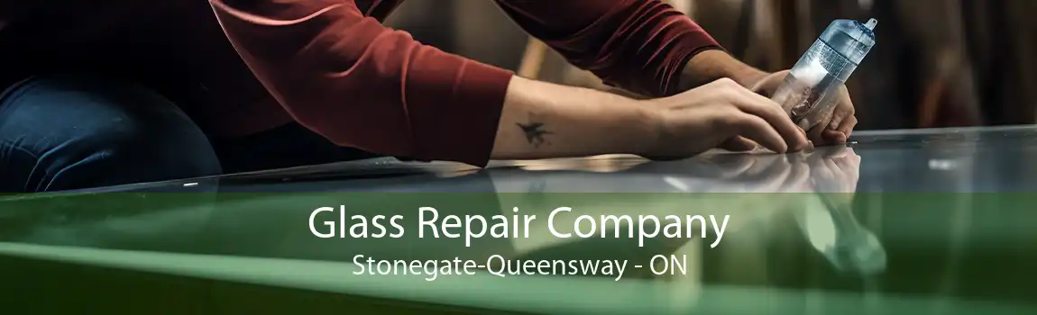 Glass Repair Company Stonegate-Queensway - ON