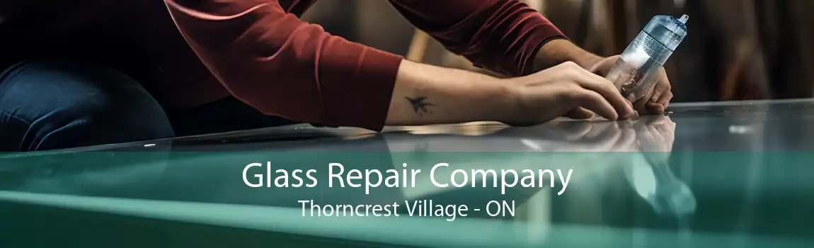 Glass Repair Company Thorncrest Village - ON