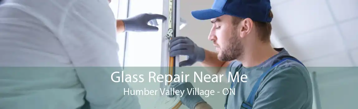 Glass Repair Near Me Humber Valley Village - ON