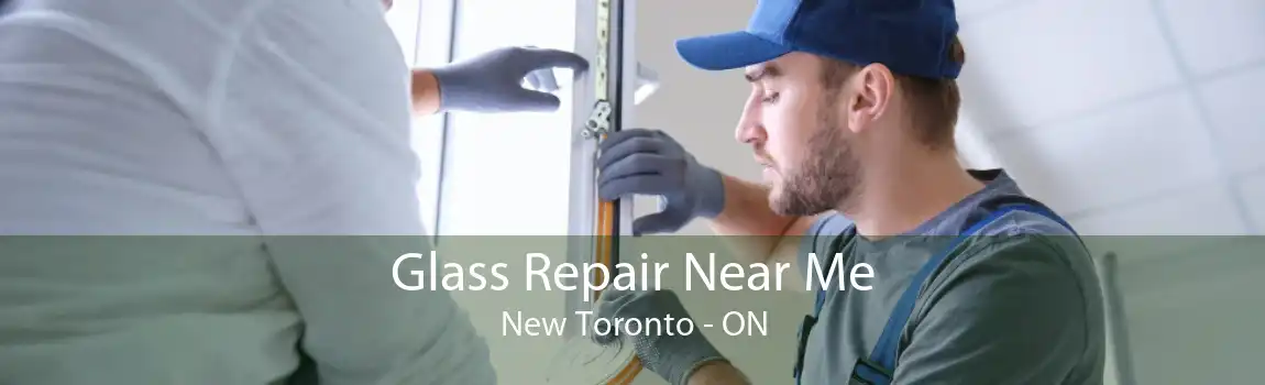Glass Repair Near Me New Toronto - ON