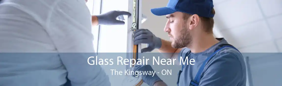 Glass Repair Near Me The Kingsway - ON