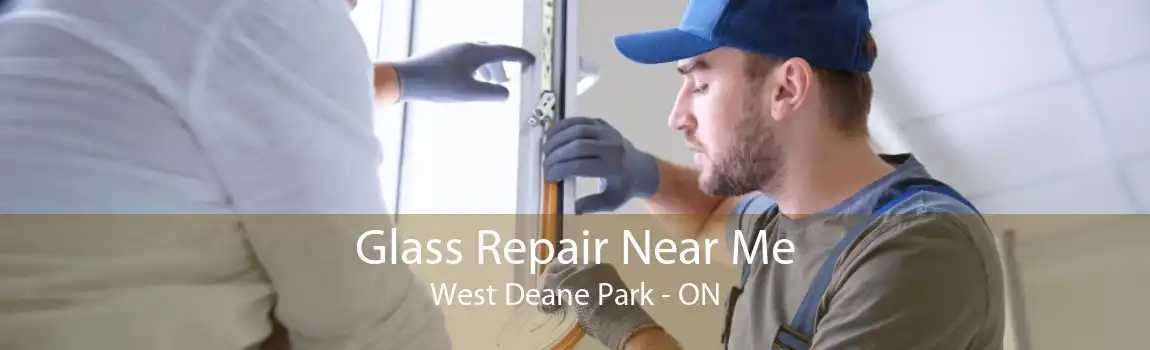 Glass Repair Near Me West Deane Park - ON