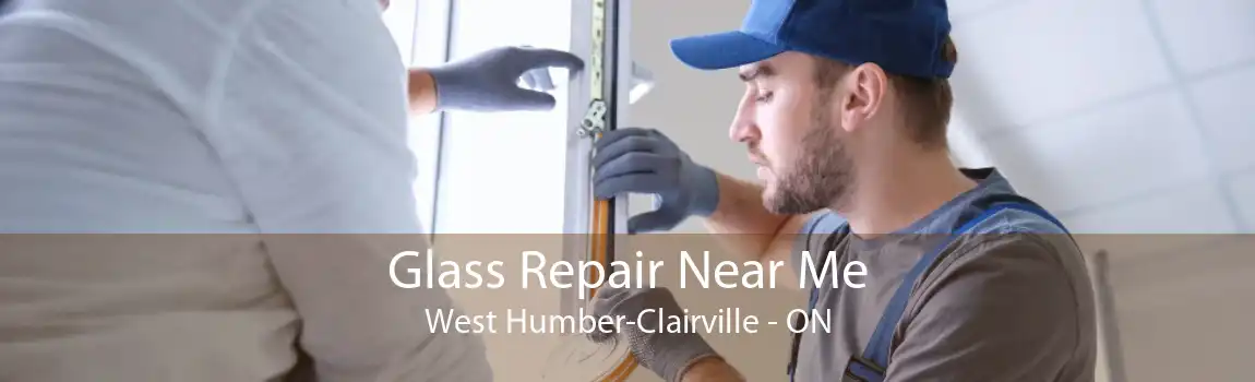 Glass Repair Near Me West Humber-Clairville - ON