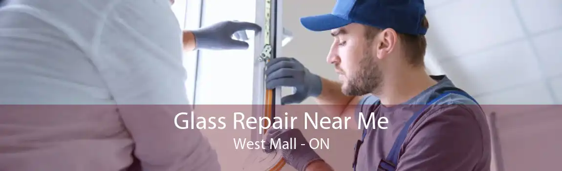 Glass Repair Near Me West Mall - ON