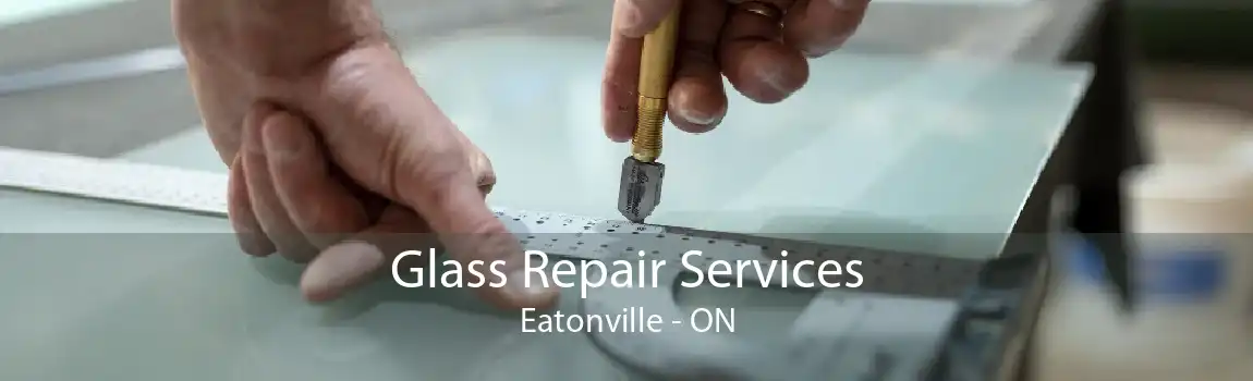 Glass Repair Services Eatonville - ON