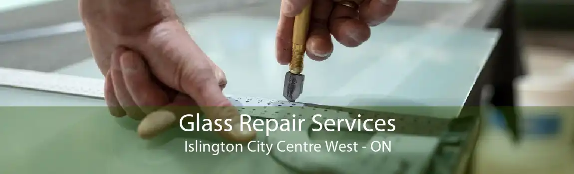 Glass Repair Services Islington City Centre West - ON