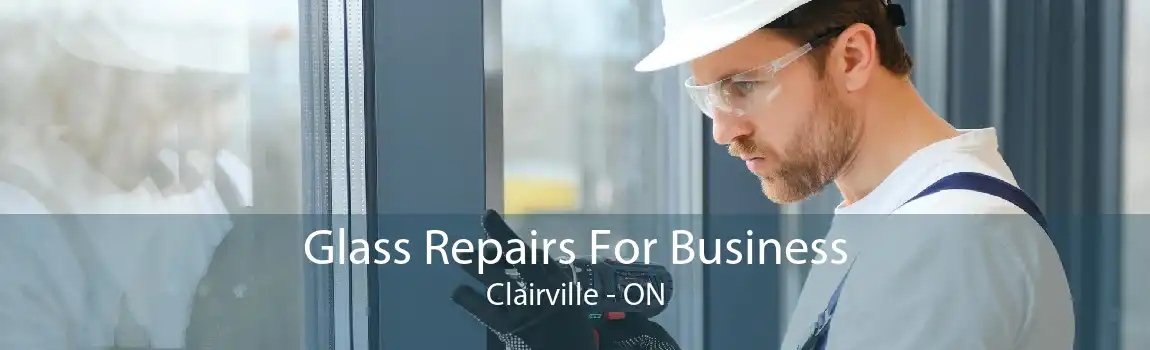 Glass Repairs For Business Clairville - ON