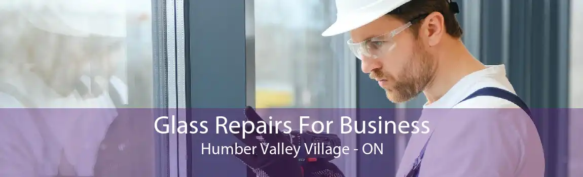 Glass Repairs For Business Humber Valley Village - ON