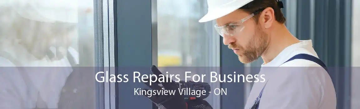 Glass Repairs For Business Kingsview Village - ON