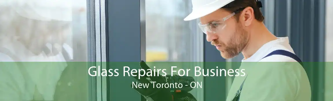 Glass Repairs For Business New Toronto - ON