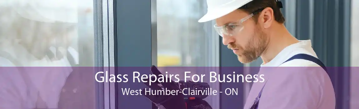 Glass Repairs For Business West Humber-Clairville - ON