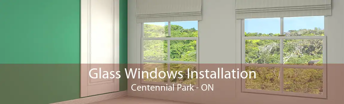 Glass Windows Installation Centennial Park - ON