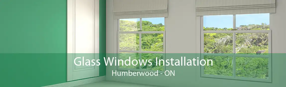 Glass Windows Installation Humberwood - ON