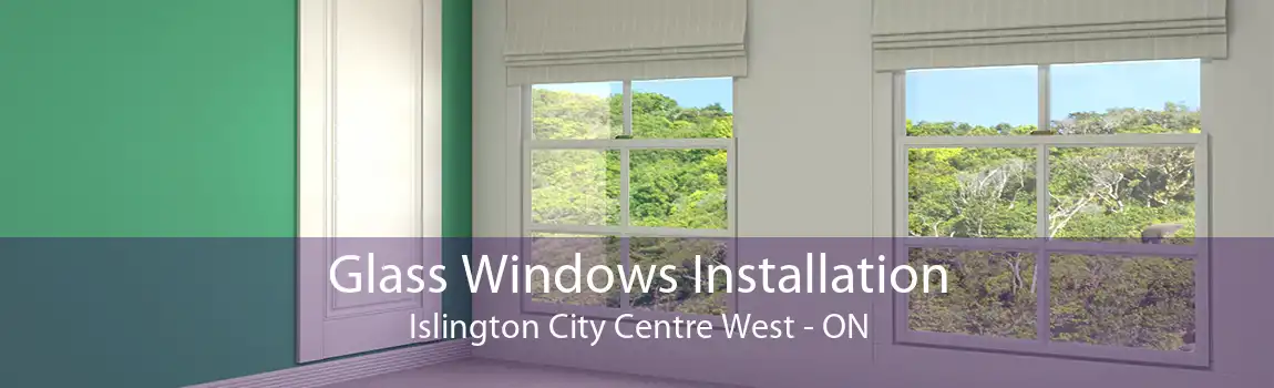 Glass Windows Installation Islington City Centre West - ON