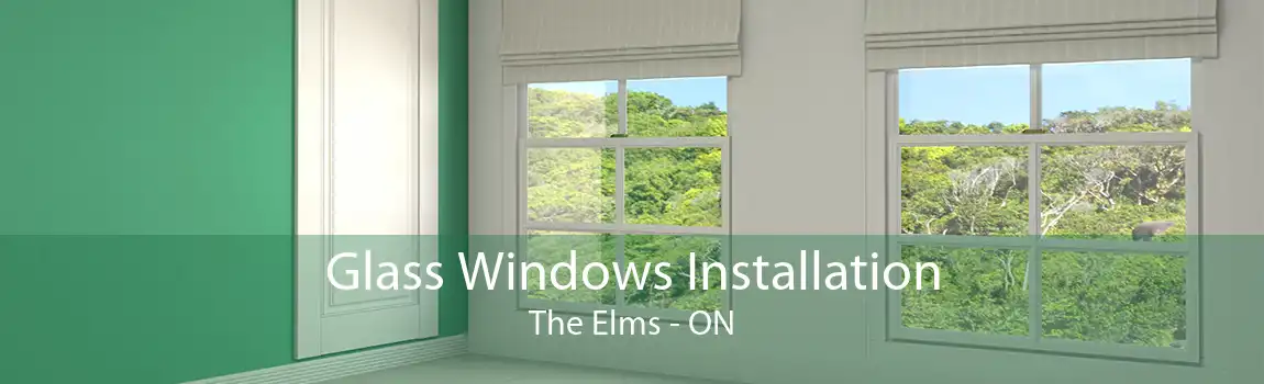 Glass Windows Installation The Elms - ON