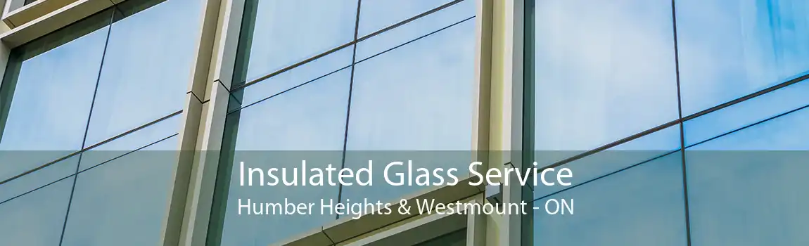 Insulated Glass Service Humber Heights & Westmount - ON
