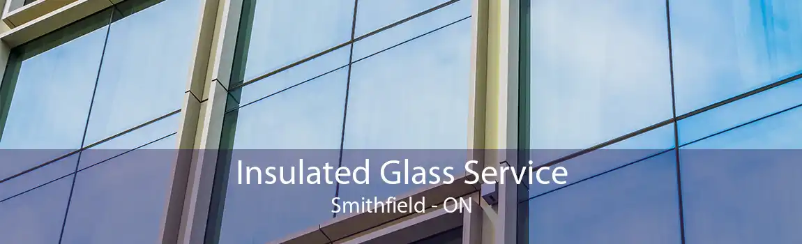 Insulated Glass Service Smithfield - ON