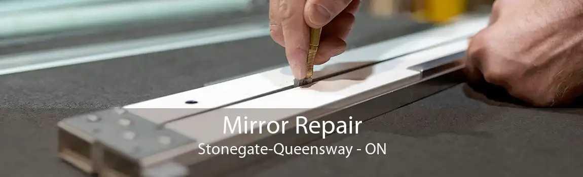 Mirror Repair Stonegate-Queensway - ON