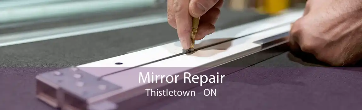 Mirror Repair Thistletown - ON