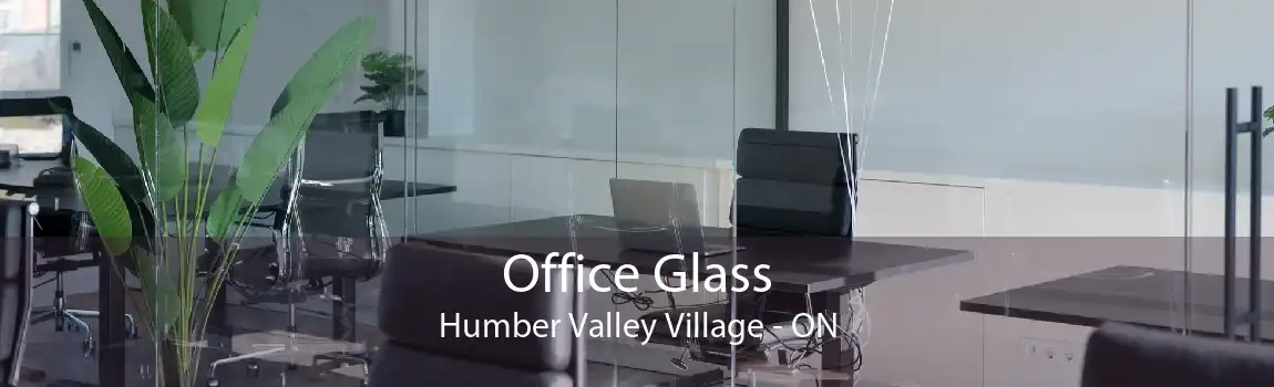 Office Glass Humber Valley Village - ON